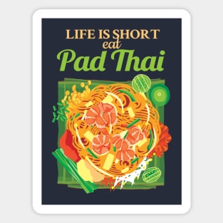 Life is Short Eat Pad Thai Magnet